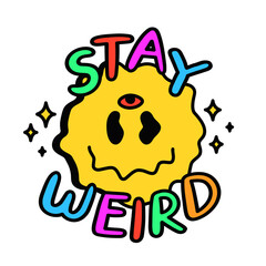 Wall Mural - Stay weird crazy quote t-shirt print design. Vector hand drawn logo cartoon character illustration. Stay weird,melt smile face,60s fashion print for t-shirt, poster, card, sticker,logo concept