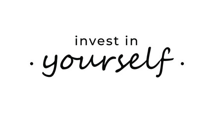 Sticker - Motivational quote - Invest in yourself. Inspirational quote for your opportunities.