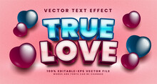True Love 3D Text Effect. Editable Text Style Effect With Romantic Theme.