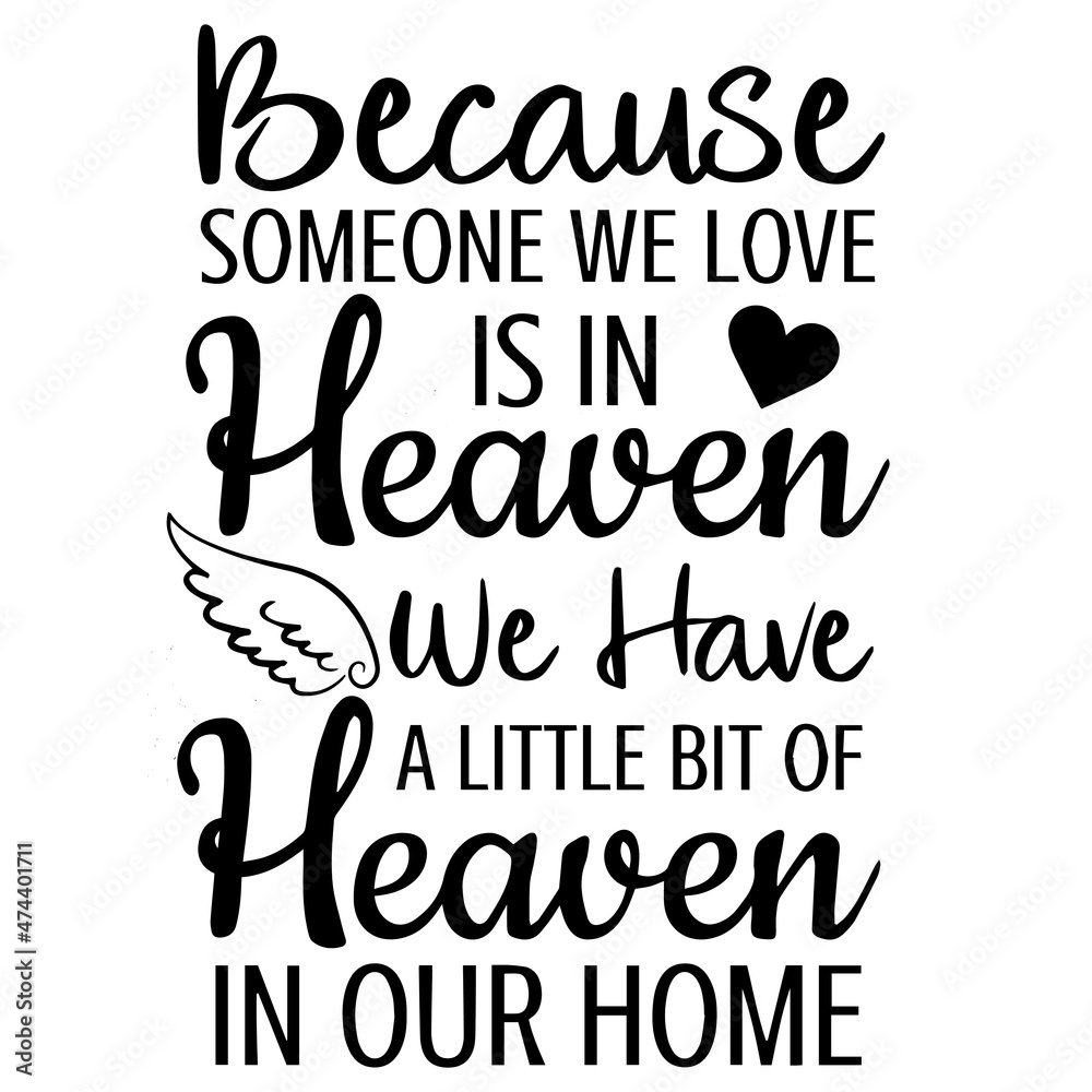 Stock-Vektorgrafik „because someone we love is in heaven we have a little  bit of heaven in our home background inspirational quotes typography  lettering design“ | Adobe Stock, image size:1000x1000