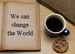 We can change the world