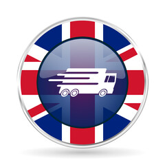 Poster - Speed transport, fast delivery, truck british design web icon, round glossy english concept button on white background