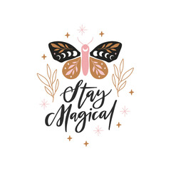 Wall Mural - Celestial butterfly vector illustration. Mystical moth with moon phases. Magical insect on white background. Stay magical quote, trendy phrase. Design for poster, card, t shirt print.