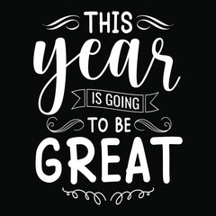 Wall Mural - This year is going to be great - Happy new year festival, typography t shirt design or vector graphic