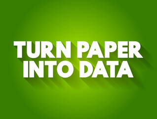 Poster - Turn Paper Into Data text quote, concept background