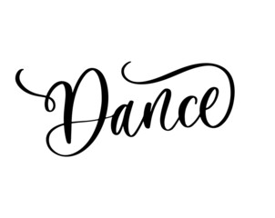 Dance - hand drawn dancing lettering quote isolated on the white background. Fun brush ink inscription for photo overlays, greeting card or t shirt print, poster design.