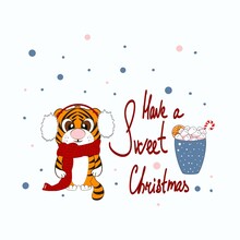 Tiger In A Scarf With A Mug Of Sweets, Lollipop And Marshmallow. A Symbol Of The New Year With The Inscription Have A Sweet Christmas. Print On A Postcard, Greeting Card, Craft Paper And T-shirts.