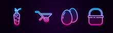 Set Line Carrot, Wheelbarrow, Chicken Egg And Basket. Glowing Neon Icon. Vector