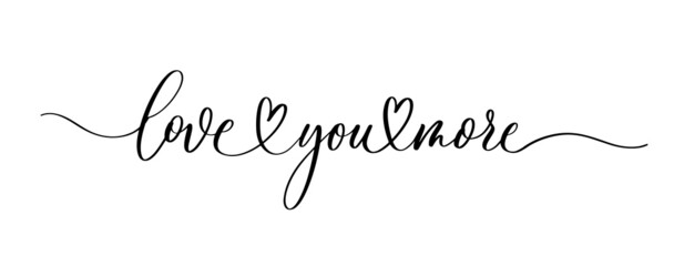 Wall Mural - Love you more. Calligraphic poster with smooth lines.