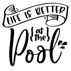 life is better at the pool background inspirational quotes typography lettering design