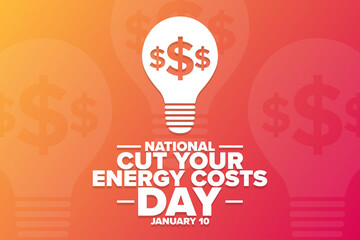 national cut your energy costs day. january 10. holiday concept. template for background, banner, ca