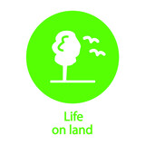 Fototapeta Na ścianę - Life on Land Icon - Goal 15 out of 17 Sustainable Development Goals set by the United Nations General Assembly, Agenda 2030. Vector illustration EPS 10, editable
