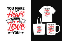 You Make My Heart Bloom I Love You Valentines Day T Shirt, Valentines Shirt Design, Valentines Quotes, Valentines Lettering, Valentines Quotes Design, Valentines Porch Sign,