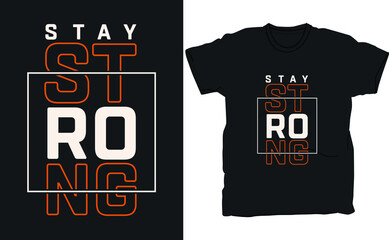 Stay Strong t-shirt vector template.