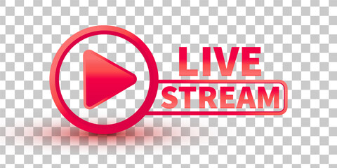 Aufkleber - Vector live stream icon flat style with play button isolated on transparent background for blog, player, broadcast, website, online radio, media labels, logo. Live stream banner. 10 eps