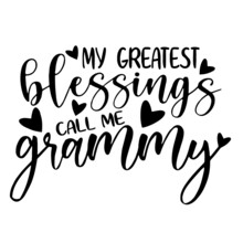 My Greatest Blessings Call Me Grammy Inspirational Quotes, Motivational Positive Quotes, Silhouette Arts Lettering Design