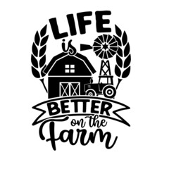 life is better on the farm inspirational quotes, motivational positive quotes, silhouette arts lettering design
