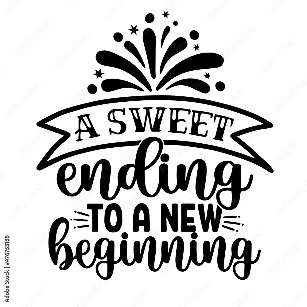 a-sweet-ending-to-a-new-beginning-inspirational-quotes-motivational-positive-quotes-silhouette-arts-lettering-design-stock-vector-adobe-stock for A Sweet Ending To A New Beginning Free Printable a sweet ending to a new beginning inspirational quotes, motivational positive quotes, silhouette arts lettering design Stock Vector | Adobe Stock for A Sweet Ending To A New Beginning Free Printable