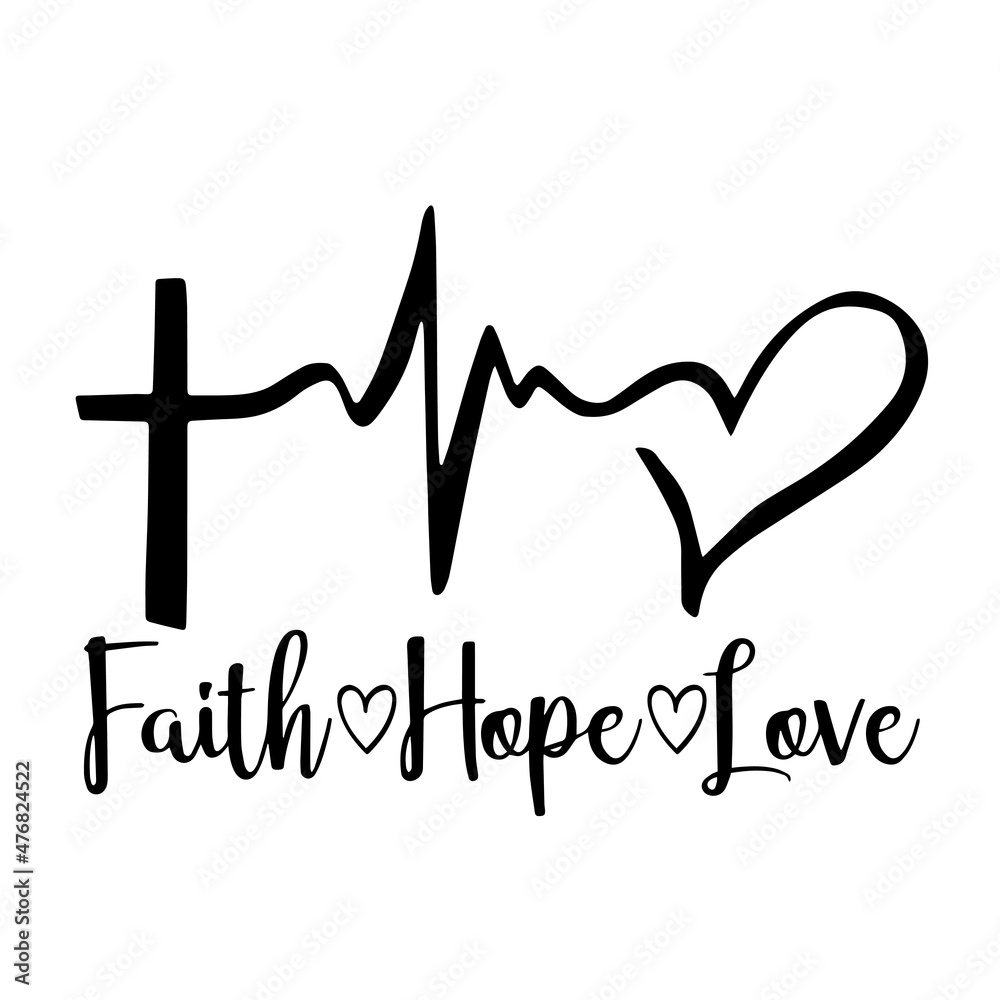 faith hope love inspirational quotes, motivational positive quotes,  silhouette arts lettering design Stock Vector | Adobe Stock, image size:1000x1000