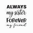 © nurfa - always my sister forever my friend letter quote