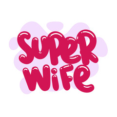 Wall Mural - super wife quote text typography design graphic vector illustration