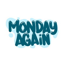 Monday Again Quote Text Typography Design Graphic Vector Illustration