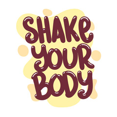 Wall Mural - shake your body quote text typography design graphic vector illustration