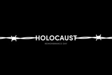 Holocaust Remembrance Day Illustration. Jewish Star, Barbed Wire On Black Background. Remember International Holocaust Day Poster, January 27. Important Day