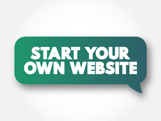 Poster - Start Your Own Website text message bubble, concept background