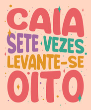Brazilian Portuguese Motivational Poster. Translation - Fall Seven Times, Get Up Eight
