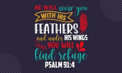 Wall Mural - He will cover you with his feathers and under his wings you will find refuge psalm 91:4 - Faith t shirt design, svg Files for Cutting Cricut and Silhouette, card, Hand drawn lettering phrase, Calligra