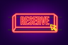 Reserve Flat Neon Button. Vector Illustration. Travel Vector Icon. Online Order.
