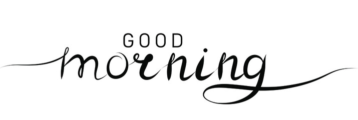 Wall Mural - Good morning calligraphic inscription with smooth lines. Handwritten positive quote Vector lettering