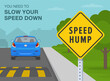 Safety car driving rules. Speed bump on the city road. You need to slow your speed  down, speed hump ahead warning sign meaning. Flat vector illustration template.