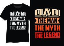 Dad The Man, The Myth, The Legend Vintage Typography Design For T-shirt, Poster, Mug. Best Design For Dad
