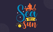 Sea Air & Sun - Summer T Shirt Design, Svg Files For Cutting Cricut And Silhouette, Card, Hand Drawn Lettering Phrase, Calligraphy T Shirt Design, Isolated On Green Background