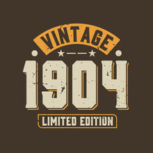 Vintage 1904 Limited Edition. 1904 Vintage Retro Birthday