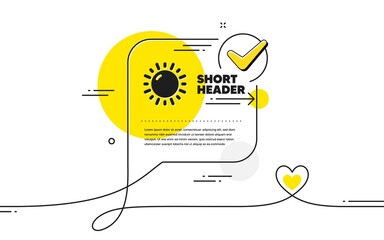 Poster - sunny weather forecast icon. continuous line check mark chat bubble. summer sun sign. sunny weather 