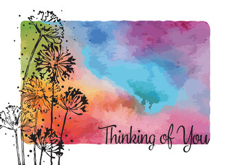 Thinking of you greeting card. Colorful watercolor background with silhouetted flowers and typography  