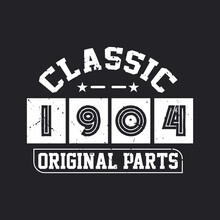 Classic 1904 Original Parts. 1904 Vintage Retro Birthday