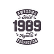 Born in 1989 Awesome Retro Vintage Birthday, Awesome since 1989 Aged to Perfection