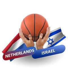 Basketball competition match, national teams netherlands vs israel