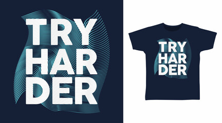 Try harder typography art t shirt designs