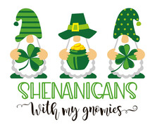 Shenanigans With My Gnomies. St Patricks Day Irish Gnomes Holding Shamrocks Or Clovers And A Pot Of Gold