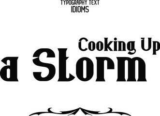 Wall Mural - inscription idiom in Vector Typographic Text Cooking Up a Storm