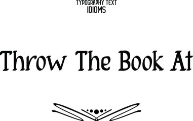 Wall Mural - idiom in Bold Typographic Text Phrase Throw The Book At