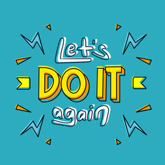 lets do it again. quote. quotes design. lettering poster. inspirational and motivational quotes and 