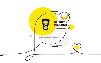 Poster - Takeaway Coffee or Tea icon. Continuous line check mark chat bubble. Hot drink sign. Beverage symbol. Takeaway Coffee icon in chat comment. Talk with heart banner. Vector