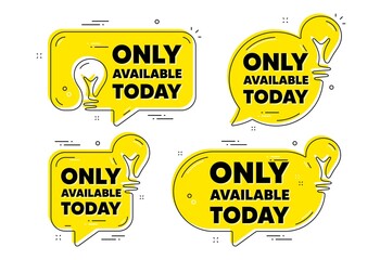 Poster - Only available today. Idea yellow chat bubbles. Special offer price sign. Advertising discounts symbol. Only available today chat message banners. Idea lightbulb balloons. Vector