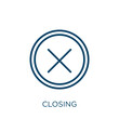closing icon. Thin linear closing, close, button outline icon isolated on white background. Line vector closing sign, symbol for web and mobile